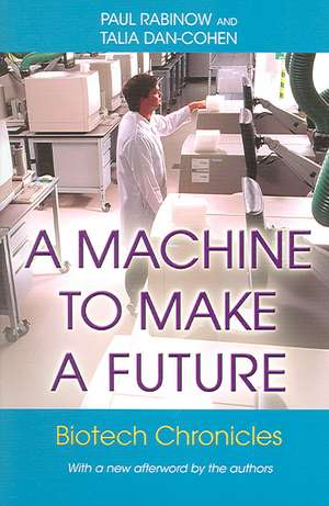 A Machine to Make a Future – Biotech Chronicles de Paul Rabinow