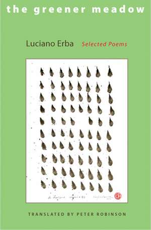 The Greener Meadow – Selected Poems de Luciano Erba