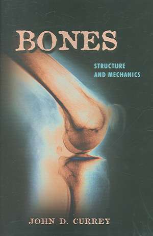 Bones – Structure and Mechanics de John D. Currey