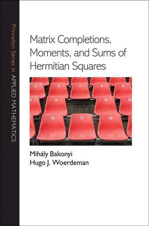 Matrix Completions, Moments, and Sums of Hermitian Squares de Mihály Bakonyi