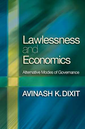 Lawlessness and Economics – Alternative Modes of Governance de Avinash K. Dixit