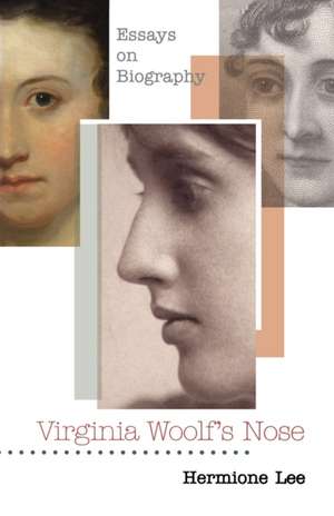 Virginia Woolf`s Nose – Essays on Biography de Hermione Lee