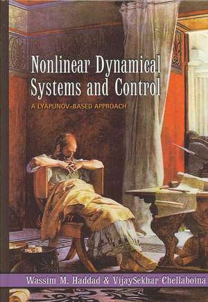 Nonlinear Dynamical Systems and Control – A Lyapunov–Based Approach de Wassim M. Haddad