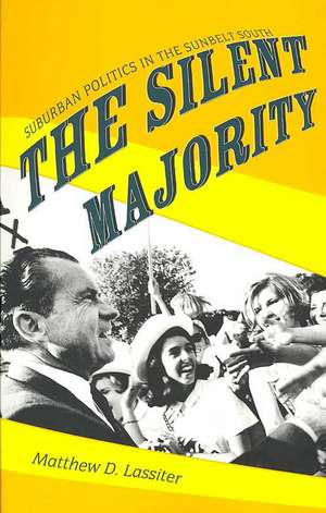 The Silent Majority – Suburban Politics in the Sunbelt South de Matthew D. Lassiter