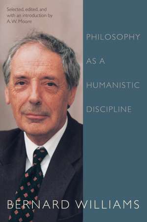 Philosophy as a Humanistic Discipline de Bernard Williams