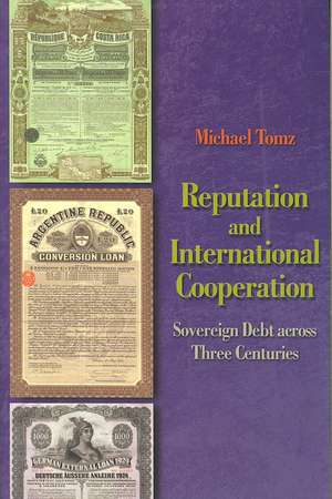 Reputation and International Cooperation – Sovereign Debt across Three Centuries de Michael Tomz