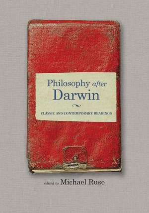 Philosophy after Darwin – Classic and Contemporary Readings de Michael Ruse