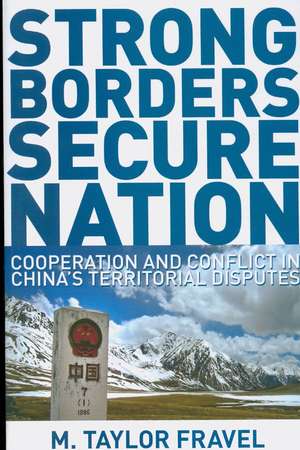 Strong Borders, Secure Nation de M. Taylor Fravel