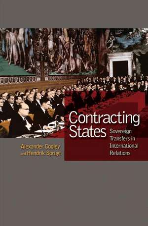 Contracting States – Sovereign Transfers in International Relations de Alexander Cooley