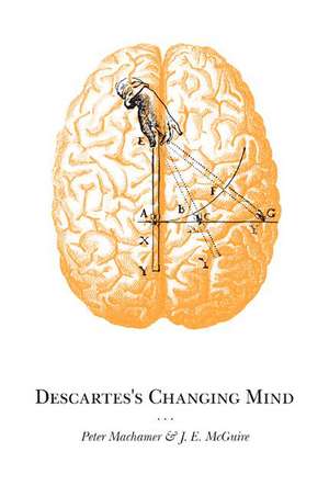 Descartes`s Changing Mind de Peter Machamer