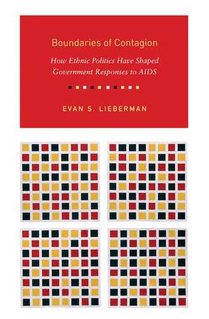 Boundaries of Contagion – How Ethnic Politics Have Shaped Government Responses to AIDS de Evan Lieberman