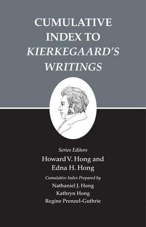 Kierkegaard`s Writings, XXVI, Volume 26 – Cumulative Index to Kierkegaard`s Writings de Howard V. Hong