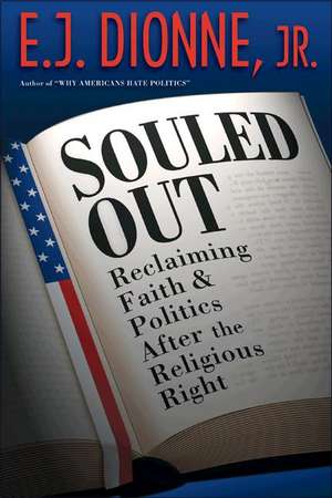 Souled Out – Reclaiming Faith and Politics after the Religious Right de E. J. Dionne