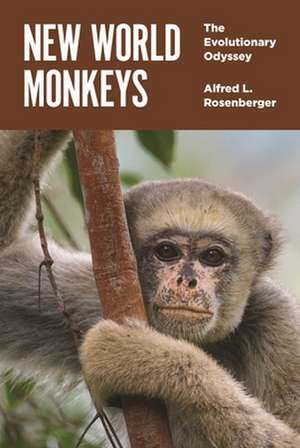 New World Monkeys – The Evolutionary Odyssey de Alfred L Rosenberger