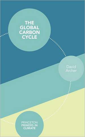 The Global Carbon Cycle de David Archer