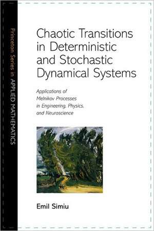 Chaotic Transitions in Deterministic and Stochastic Dynamical Systems – Applications of Melnikov Processes in Engineering, Physics, and de Emil Simiu