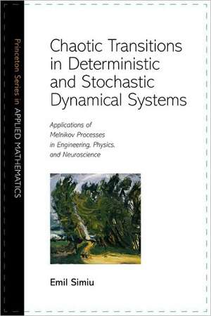 Chaotic Transitions in Deterministic and Stochastic Dynamical Systems de Emil Simiu