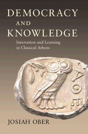 Democracy and Knowledge – Innovation and Learning in Classical Athens de Josiah Ober