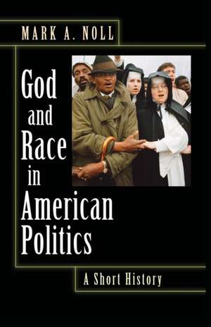 God and Race in American Politics – A Short History de Mark A. Noll