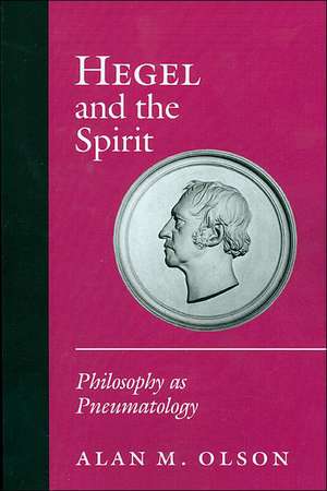 Hegel and the Spirit – Philosophy as Pneumatology de Alan M. Olson