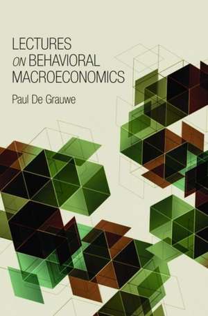 Lectures on Behavioral Macroeconomics de Paul De Grauwe