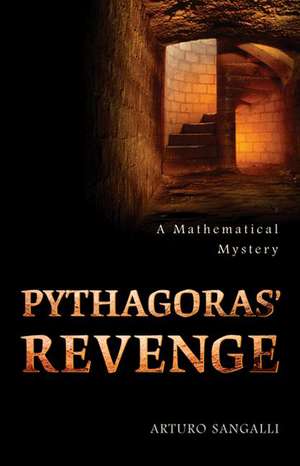 Pythagoras` Revenge – A Mathematical Mystery de Arturo Sangalli