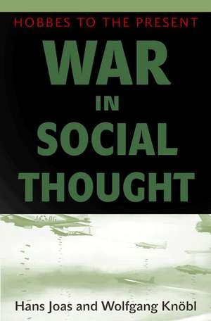 War in Social Thought – Hobbes to the Present de Hans Joas