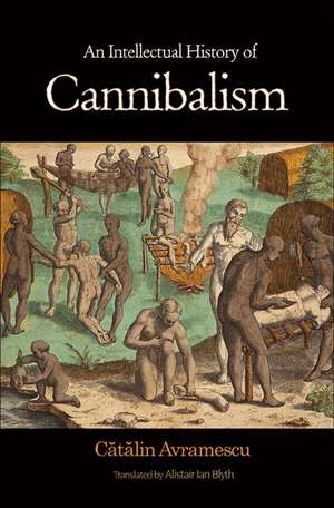 An Intellectual History of Cannibalism de CÄtÄlin Avramescu