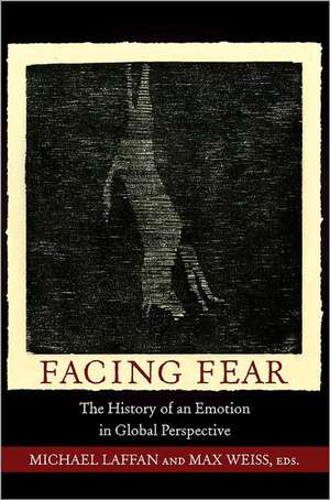 Facing Fear – The History of an Emotion in Global Perspective de Michael Laffan