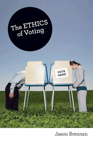 The Ethics of Voting de Jason Brennan