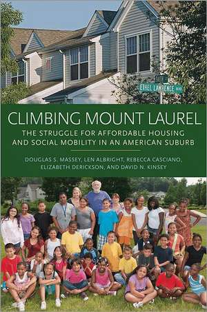 Climbing Mount Laurel – The Struggle for Affordable Housing and Social Mobility in an American Suburb de Douglas S. Massey