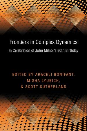 Frontiers in Complex Dynamics – In Celebration of John Milnor`s 80th Birthday (PMS–51) de Araceli Bonifant