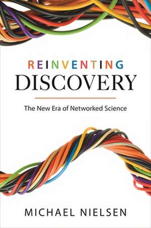 Reinventing Discovery de Michael Nielsen