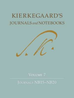 Kierkegaard`s Journals and Notebooks, Volume 7 – NB15–NB20 de Søren Kierkegaard