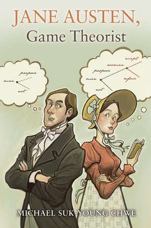 Jane Austen, Game Theorist – Updated Edition de Michael Suk–you Chwe