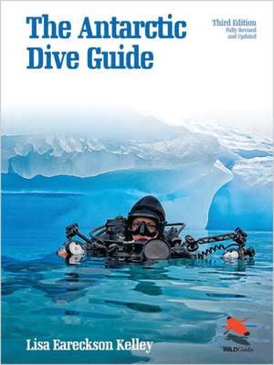 The Antarctic Dive Guide de Lisa Eareckson Kelley
