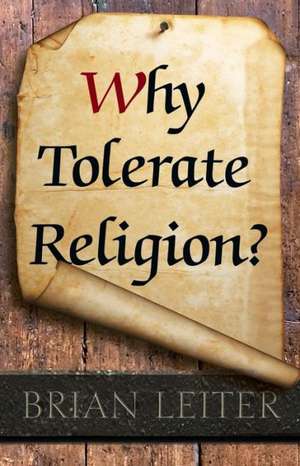 Why Tolerate Religion? – Updated Edition de Brian Leiter