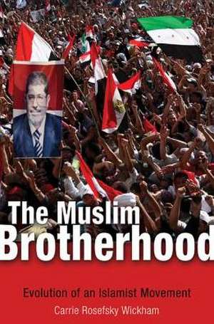 The Muslim Brotherhood – Evolution of an Islamist Movement – Updated Edition de Carrie Rosefsky Wickham