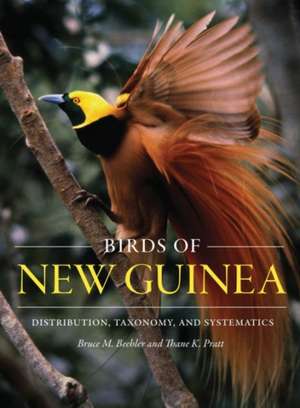 Birds of New Guinea – Distribution, Taxonomy, and Systematics de Bruce M. Beehler