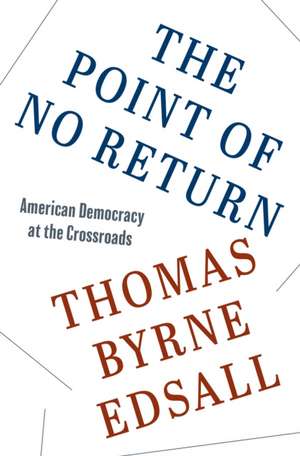 The Point of No Return – American Democracy at the Crossroads de Thomas Byrne Edsall