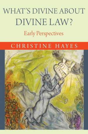 What′s Divine About Divine Law – Early Perspective Perspectives de Christine Hayes