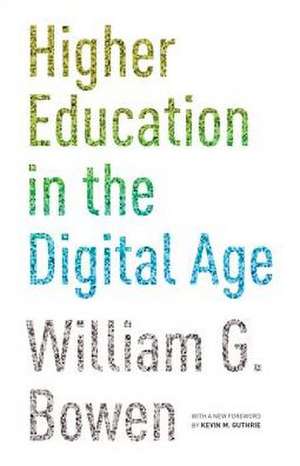 Higher Education in the Digital Age – Updated Edition de William G. Bowen