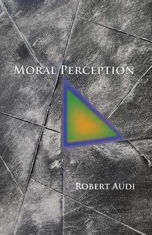 Moral Perception de Robert Audi