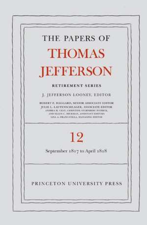 The Papers of Thomas Jefferson: Retirement Serie – 1 September 1817 to 21 April 1818 de Thomas Jefferson