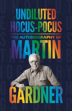 Undiluted Hocus-Pocus de Martin Gardner