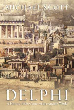 Delphi – A History of the Center of the Ancient World de Michael Scott