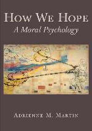 How We Hope – A Moral Psychology de Adrienne Martin