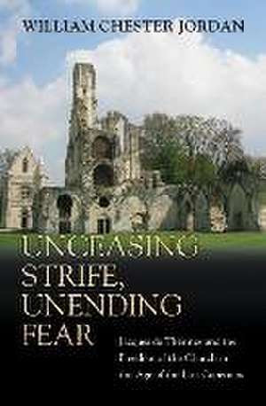 Unceasing Strife, Unending Fear – Jacques de Thérines and the Freedom of the Church in the Age of the Last Capetians de William Chester Jordan