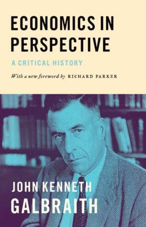 Economics in Perspective – A Critical History de John Kenneth Galbraith