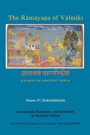 The Ramayana of Valmiki – An Epic of Ancient India Volume IV – Kiskindhakanda de Rosalind Lefeber